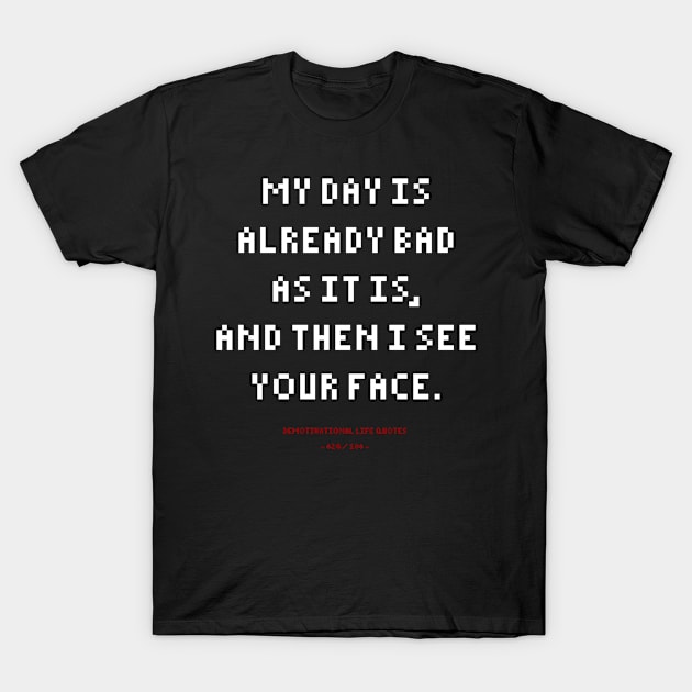 DLQ Having A Bad Day,Then I See You T-Shirt by GraphicsGarageProject